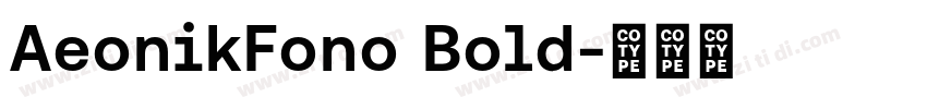 AeonikFono Bold字体转换 AeonikFono Bold字体转换